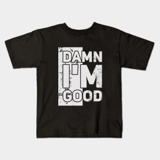 Damn I'm Good // Funny tee Kids T-Shirt